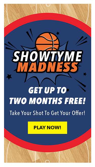Showtyme Madness - Get up to  two months free! Take Your Shot To Get Your Offer!